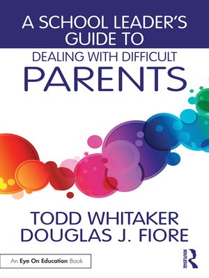 cover image of A School Leader's Guide to Dealing with Difficult Parents